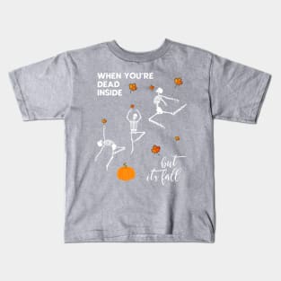 Halloween Dancing Skeleton Dead Inside but It's Fall Kids T-Shirt